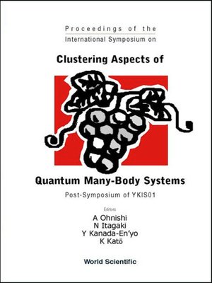 cover image of Clustering Aspects of Quantum Many-body Systems, Proceedings of the International Symposium On Post-symposium of Ykis01